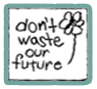 Don't Waste Our Future