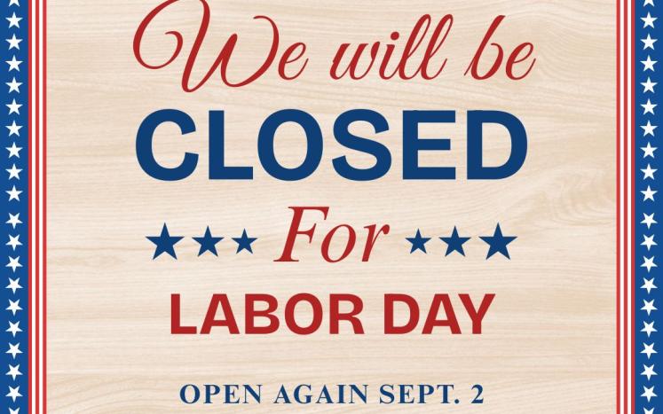 We will be closed September 1, 2025 for Labor Day